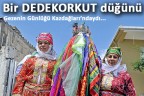 Bir DEDEKORKUT düğünüydü…