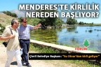 MENDERES KİRLİLİĞİ NEREDEN BAŞLIYOR?