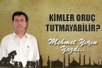 KİMLER ORUÇ TUTMAYABİLİR?