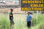 MENDERES’İ KİMLER KİRLETİYOR?