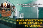 Türbede nöbet tutan askerleri şaşkına döndüğü an