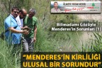 “MENDERES’İN KİRLİLİĞİ ULUSAL BİR SORUNDUR”
