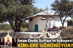 İmze Dede ağaç kesenlere görünüyor