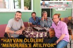 “HAYVAN ÖLÜLERİ ‘MENDERES’E ATILIYOR”