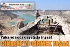 CİNDERE’YE GİRMEK YASAK
