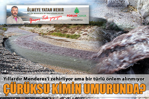 denizli-olmeye-yatan-nehir-menderes-curuksu-kirlilik-yasar-tok-h