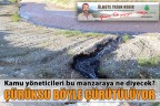 ÇÜRÜKSU BÖYLE ÇÜRÜTÜLÜYOR