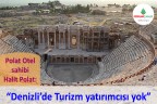 “Denizli’de turizm yatırımcısı yok”