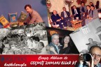GECMİŞ ZAMAN OLUR Kİ…
