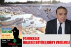 PAMUKKALE İHALESİZ BÜYÜKŞEHİR’E VERİLMELİ