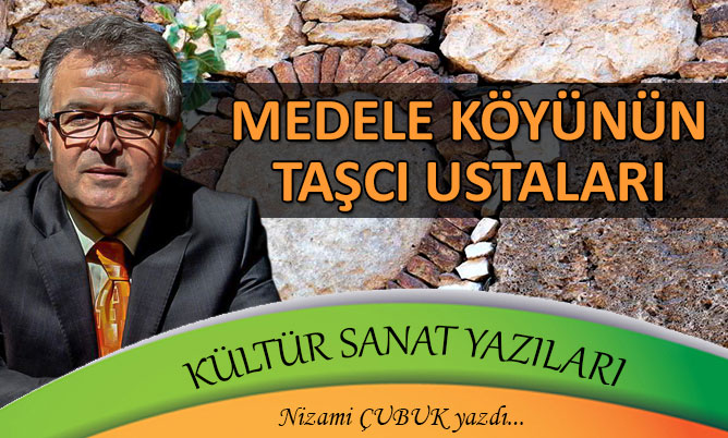 MEDELE KÖYÜNÜN TAŞCI USTALARI