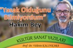 “Yasak Olduğunu Bilmiyordum” Hakim Bey