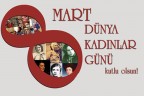 8 Mart Dünya Emekçi Kadınlar Günü kutlu olsun