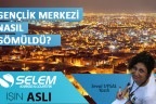 GENÇLİK MERKEZİ NASIL GÖMÜLDÜ?