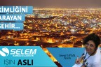 KİMLİĞİNİ ARAYAN ŞEHİR…