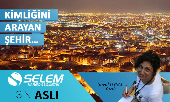 KİMLİĞİNİ ARAYAN ŞEHİR…
