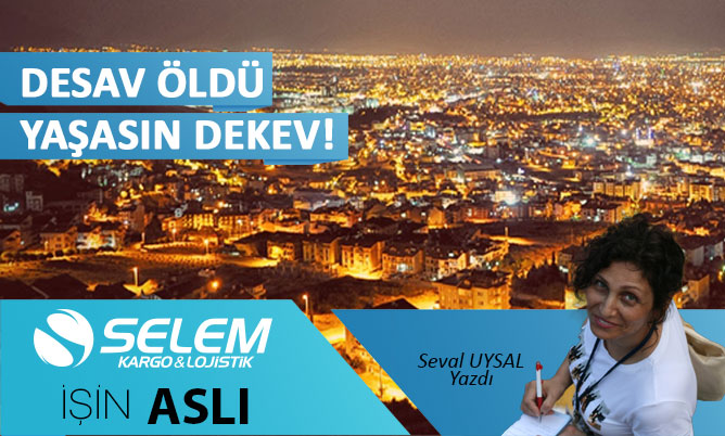 DESAV ÖLDÜ, YAŞASIN DEKEV!