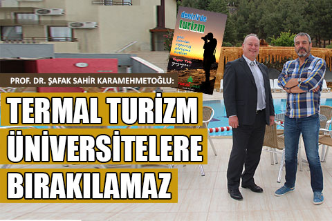 TERMAL TURİZM ÜNİVERSİTELERE BIRAKILAMAZ