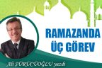RAMAZANDA ÜÇ GÖREV