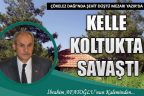 KELLE KOLTUKTA SAVAŞTI
