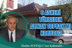 O ASKERİ TÜRBEDEN ALINAN TOPRAK MI KORUDU?
