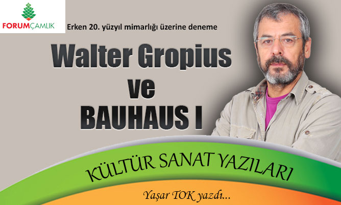 Walter Gropius ve BAUHAUS I
