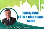 RAMAZANDA LÜTFEN BİRAZ DAHA SABIR