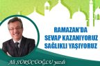 RAMAZAN’DA SEVAP KAZANIYORUZ, SAĞLIKLI YAŞIYORUZ
