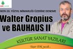 Walter Gropius ve BAUHAUS II