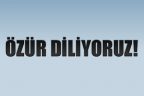 ÖZÜR DİLİYORUZ!
