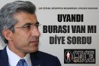 Uyandı, burası Van mı diye sordu