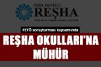Reşha Okulları’na FETÖ’den mühür