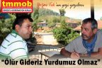 “ÖLÜR GİDERİZ BAŞKA YURDUMUZ OLMAZ!”