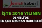 İşte 2016 yılının Denizli’de en çok okunan haberleri