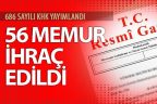 56 memur meslekten ihraç edildi