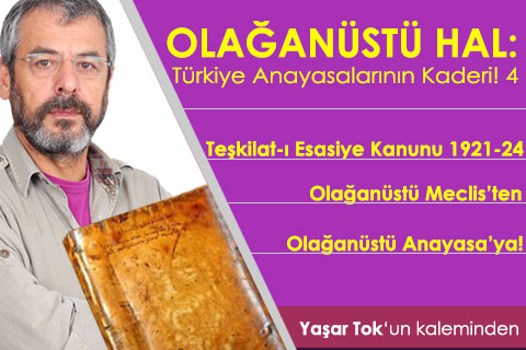 1921-24 Olağanüstü Meclis’ten Olağanüstü Anayasa’ya!