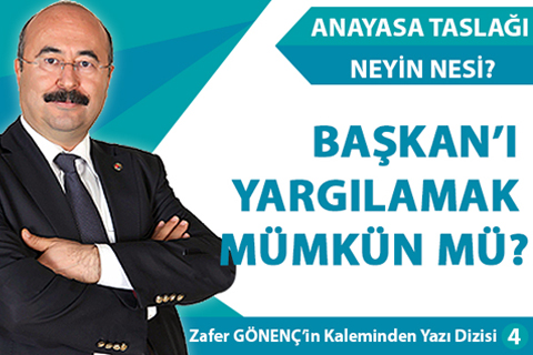 BAŞKAN’I YARGILAMAK MÜMKÜN MÜ?