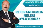 REFERANDUMDA NELERİ OYLUYORUZ?