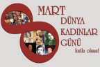 8 Mart Dünya Emekçi Kadınlar Günü kutlu olsun