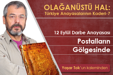 12 Eylül Anayasası “Postalların Gölgesinde!”