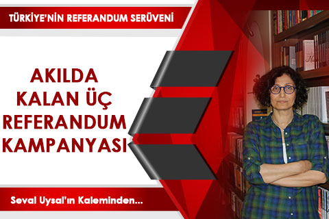 AKILDA KALAN ÜÇ REFERANDUM KAMPANYASI