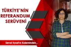 TÜRKİYE’NİN REFERANDUM SERÜVENİ