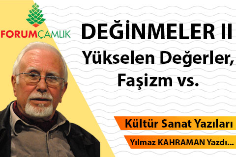 DEĞİNMELER II Yükselen Değerler, Faşizm vs.