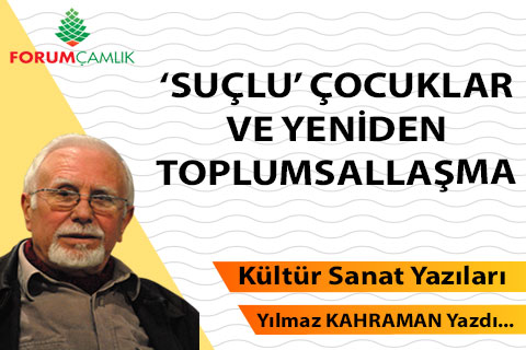 ‘SUÇLU’ ÇOCUKLAR VE YENİDEN TOPLUMSALLAŞMA