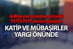 Adliye personeli yargı önünde