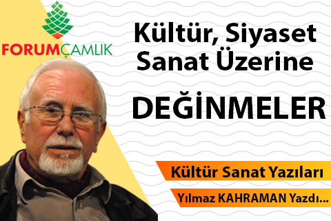 Kültür Siyaset Sanat Üzerine: DEĞİNMELER