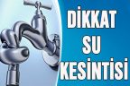 Pazartesi günü su kesintisi uygulanacak mahalleler