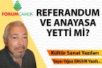 REFERANDUM VE ANAYASA YETTİ Mİ?