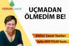 UÇMADAN ÖLMEDİM BE!