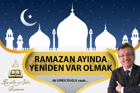 RAMAZAN AYINDA YENİDEN VAR OLMAK